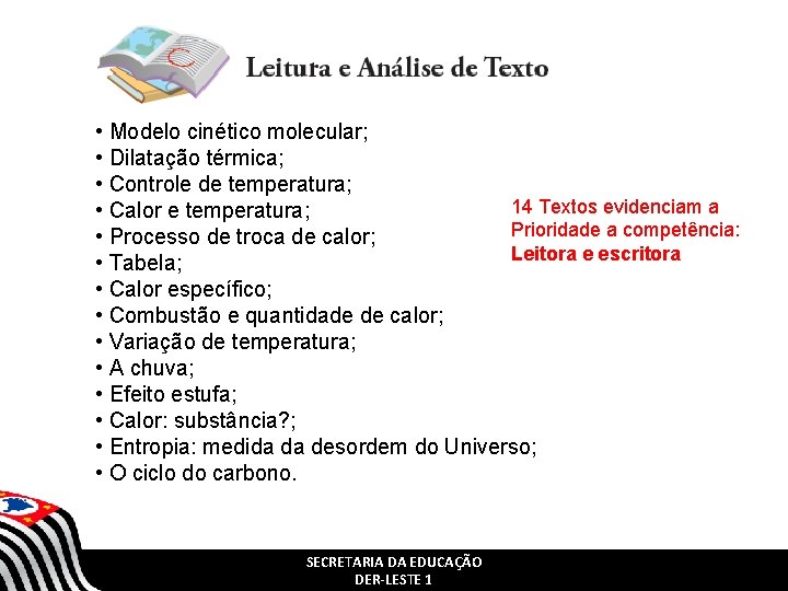• Modelo cinético molecular; • Dilatação térmica; • Controle de temperatura; 14 Textos • Modelo cinético molecular; • Dilatação térmica; • Controle de temperatura; 14 Textos