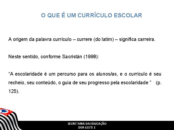 O QUE É UM CURRÍCULO ESCOLAR A origem da palavra currículo – currere (do O QUE É UM CURRÍCULO ESCOLAR A origem da palavra currículo – currere (do