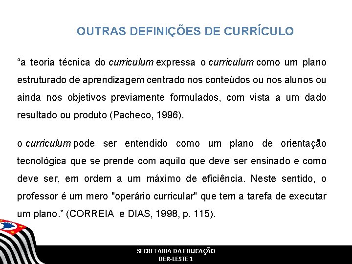 OUTRAS DEFINIÇÕES DE CURRÍCULO “a teoria técnica do curriculum expressa o curriculum como um OUTRAS DEFINIÇÕES DE CURRÍCULO “a teoria técnica do curriculum expressa o curriculum como um