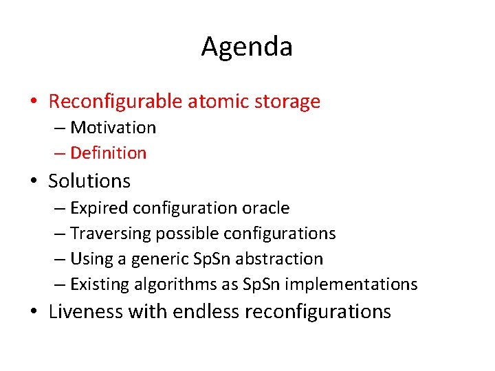 Agenda • Reconfigurable atomic storage – Motivation – Definition • Solutions – Expired configuration