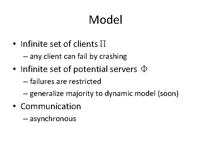 Model • Infinite set of clientsΠ – any client can fail by crashing •