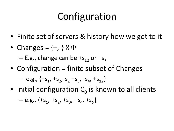 Configuration • Finite set of servers & history how we got to it •