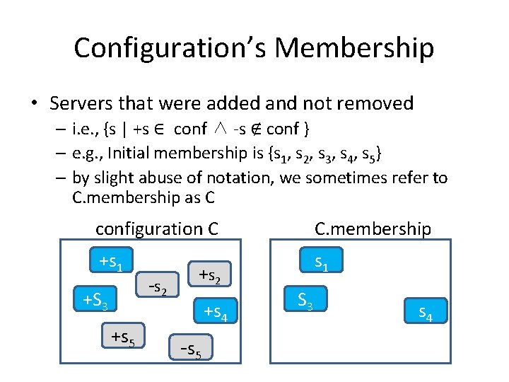 Configuration’s Membership • Servers that were added and not removed – i. e. ,