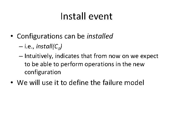 Install event • Configurations can be installed – i. e. , install(C 0) –