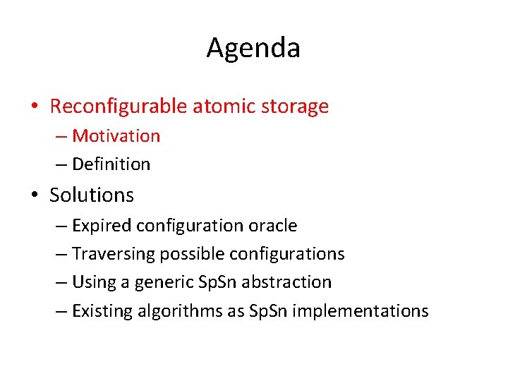 Agenda • Reconfigurable atomic storage – Motivation – Definition • Solutions – Expired configuration