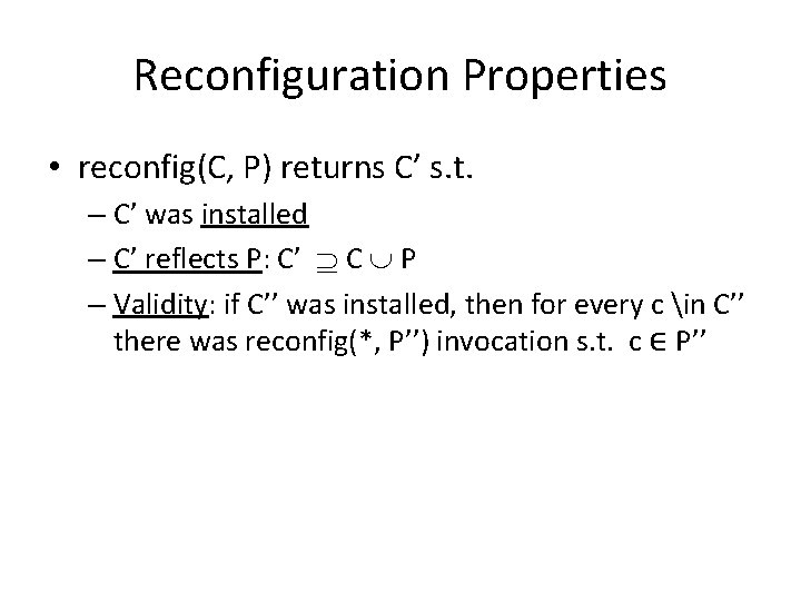 Reconfiguration Properties • reconfig(C, P) returns C’ s. t. – C’ was installed –