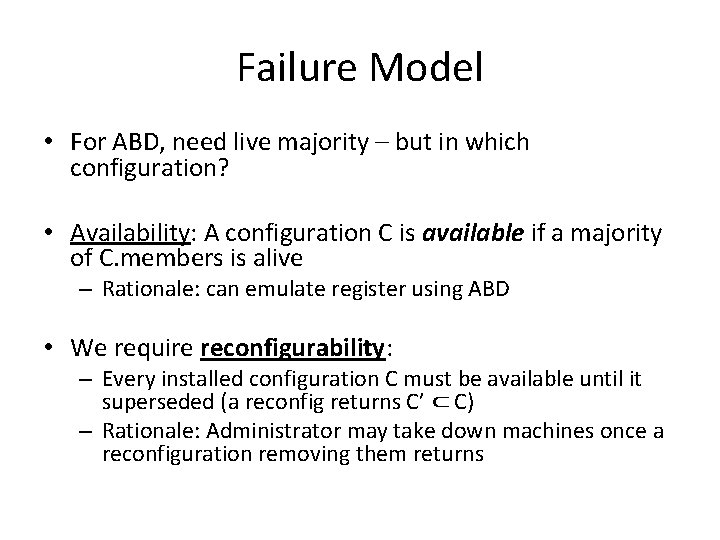 Failure Model • For ABD, need live majority – but in which configuration? •