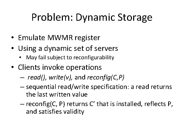 Problem: Dynamic Storage • Emulate MWMR register • Using a dynamic set of servers