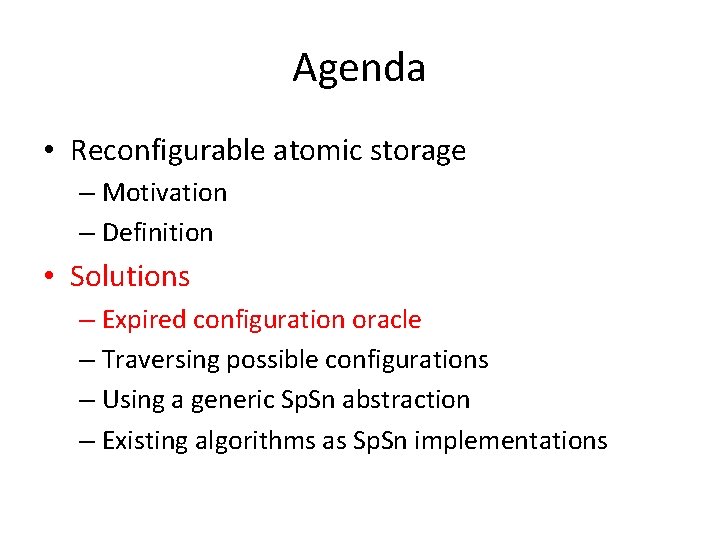 Agenda • Reconfigurable atomic storage – Motivation – Definition • Solutions – Expired configuration