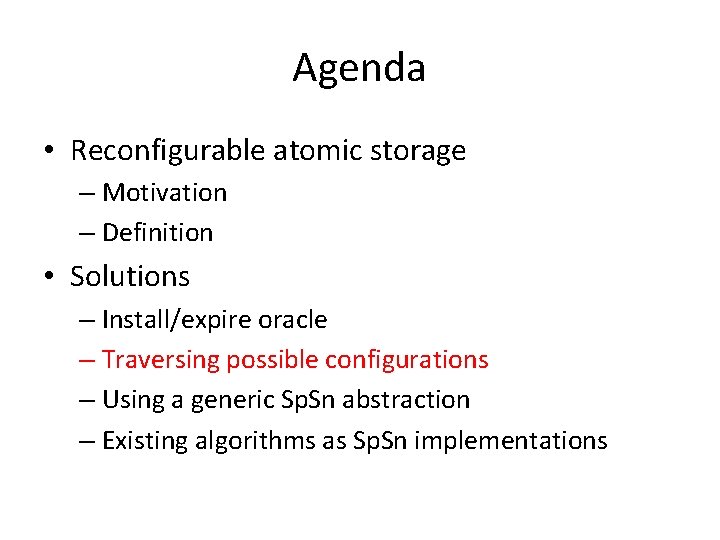 Agenda • Reconfigurable atomic storage – Motivation – Definition • Solutions – Install/expire oracle