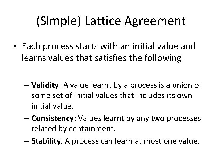 (Simple) Lattice Agreement • Each process starts with an initial value and learns values