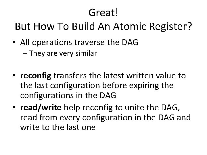 Great! But How To Build An Atomic Register? • All operations traverse the DAG
