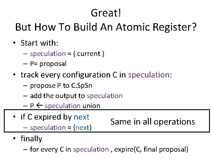 Great! But How To Build An Atomic Register? • Start with: – speculation =