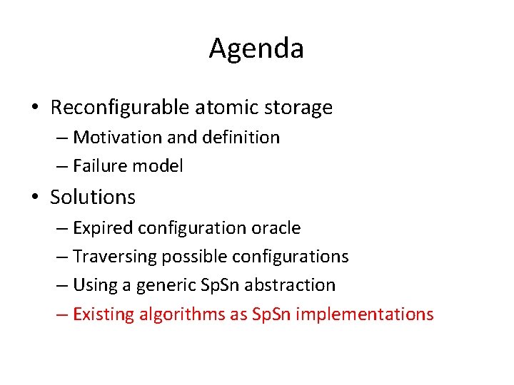 Agenda • Reconfigurable atomic storage – Motivation and definition – Failure model • Solutions