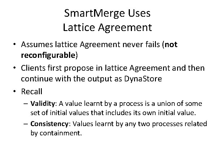 Smart. Merge Uses Lattice Agreement • Assumes lattice Agreement never fails (not reconfigurable) •
