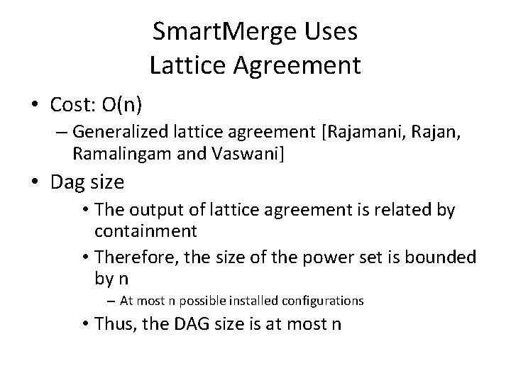 Smart. Merge Uses Lattice Agreement • Cost: O(n) – Generalized lattice agreement [Rajamani, Rajan,