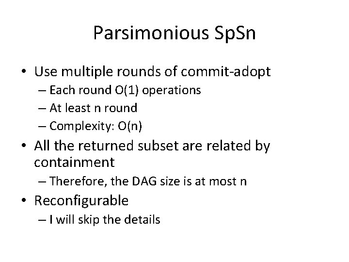Parsimonious Sp. Sn • Use multiple rounds of commit-adopt – Each round O(1) operations