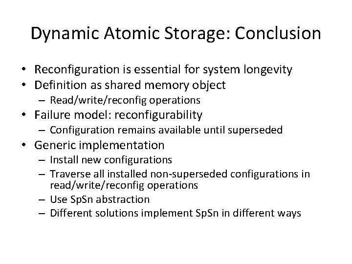 Dynamic Atomic Storage: Conclusion • Reconfiguration is essential for system longevity • Definition as