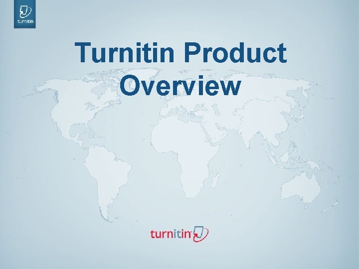 Turnitin Product Overview Turnitin Product Overview