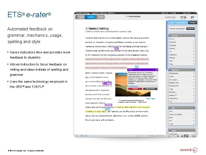 ETS® e-rater® Automated feedback on grammar, mechanics, usage, spelling and style • Saves instructors ETS® e-rater® Automated feedback on grammar, mechanics, usage, spelling and style • Saves instructors