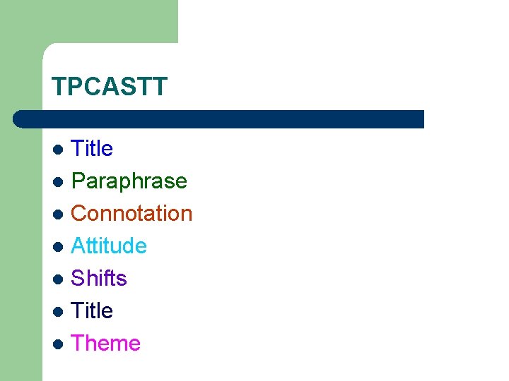 TPCASTT Title l Paraphrase l Connotation l Attitude l Shifts l Title l Theme
