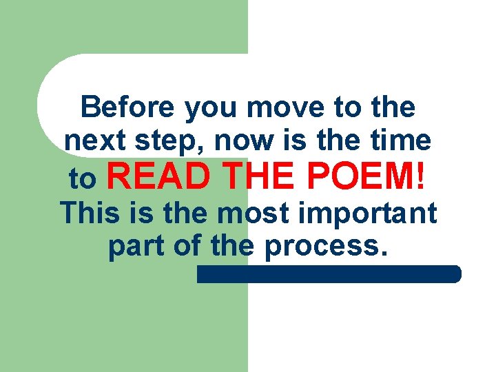 Before you move to the next step, now is the time to READ THE