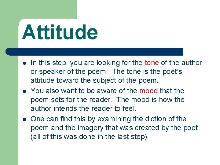 Attitude l l l In this step, you are looking for the tone of