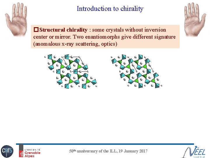 Introduction to chirality �Structural chirality : some crystals without inversion center or mirror. Two