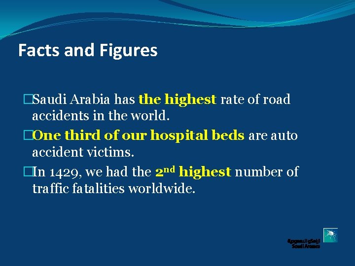Facts and Figures �Saudi Arabia has the highest rate of road accidents in the