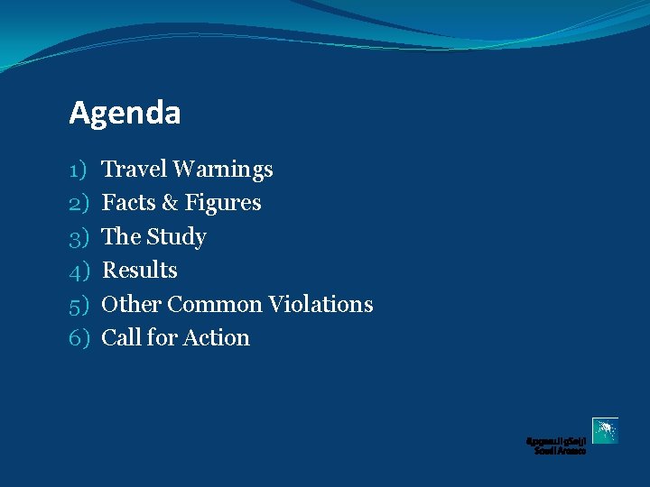 Agenda 1) 2) 3) 4) 5) 6) Travel Warnings Facts & Figures The Study