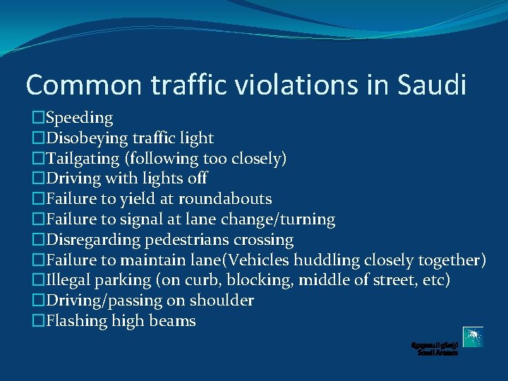 Common traffic violations in Saudi �Speeding �Disobeying traffic light �Tailgating (following too closely) �Driving