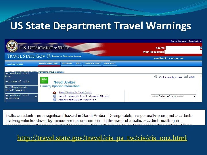 US State Department Travel Warnings http: //travel. state. gov/travel/cis_pa_tw/cis_1012. html 