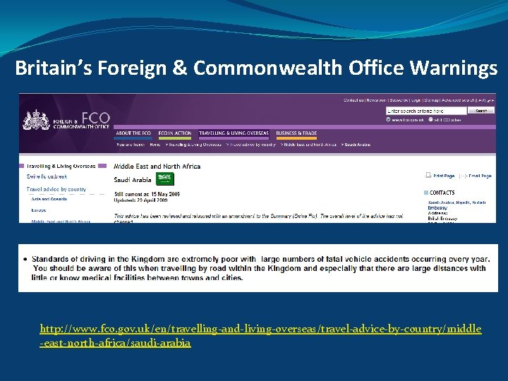 Britain’s Foreign & Commonwealth Office Warnings http: //www. fco. gov. uk/en/travelling-and-living-overseas/travel-advice-by-country/middle -east-north-africa/saudi-arabia 