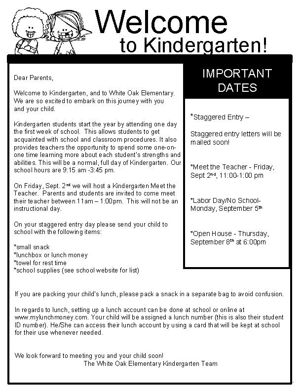 Welcome to Kindergarten! IMPORTANT DATES Dear Parents, Welcome to Kindergarten, and to White Oak