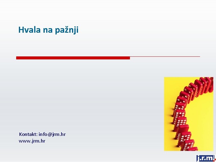 Hvala na pažnji Kontakt: info@jrm. hr www. jrm. hr 