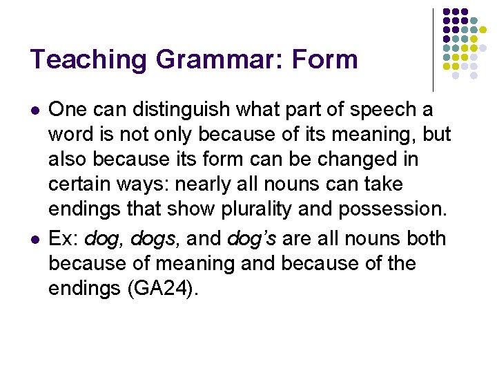 Teaching Grammar: Form l l One can distinguish what part of speech a word