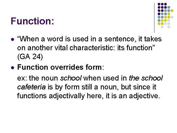 Function: l l “When a word is used in a sentence, it takes on