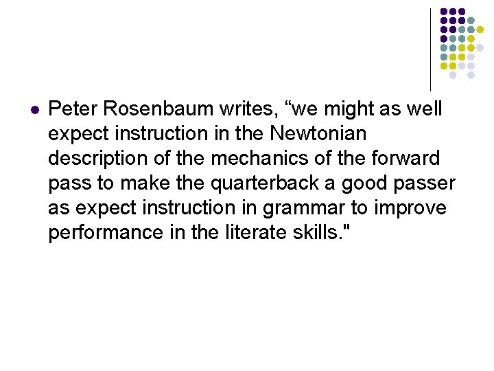 l Peter Rosenbaum writes, “we might as well expect instruction in the Newtonian description