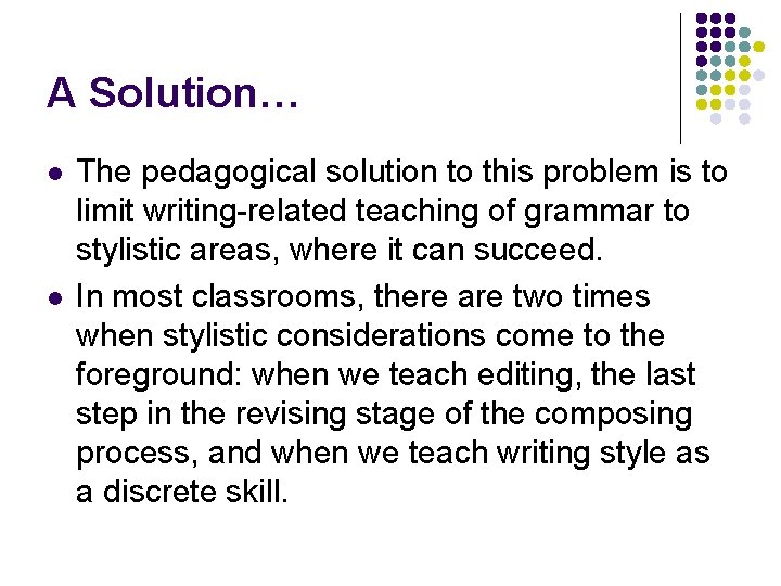 A Solution… l l The pedagogical solution to this problem is to limit writing-related