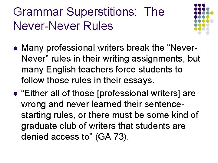 Grammar Superstitions: The Never-Never Rules l l Many professional writers break the “Never” rules