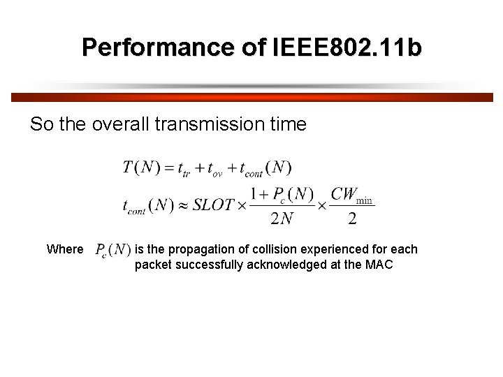 Performance of IEEE 802. 11 b So the overall transmission time Where is the