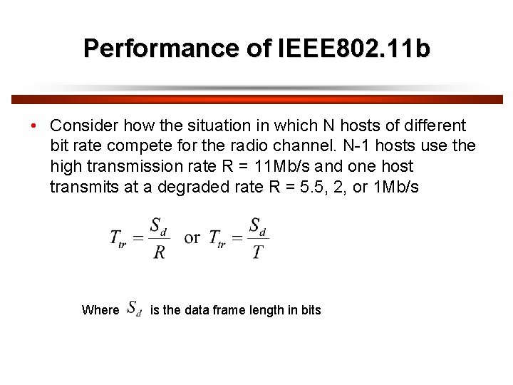 Performance of IEEE 802. 11 b • Consider how the situation in which N