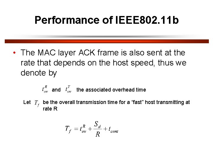 Performance of IEEE 802. 11 b • The MAC layer ACK frame is also