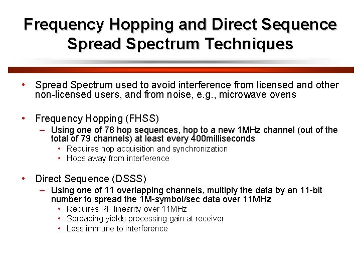 Frequency Hopping and Direct Sequence Spread Spectrum Techniques • Spread Spectrum used to avoid