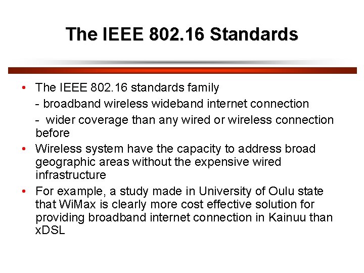 The IEEE 802. 16 Standards • The IEEE 802. 16 standards family - broadband