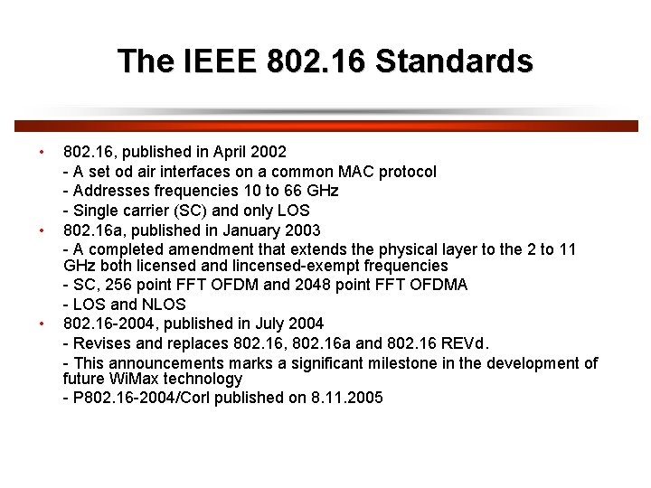 The IEEE 802. 16 Standards • • • 802. 16, published in April 2002