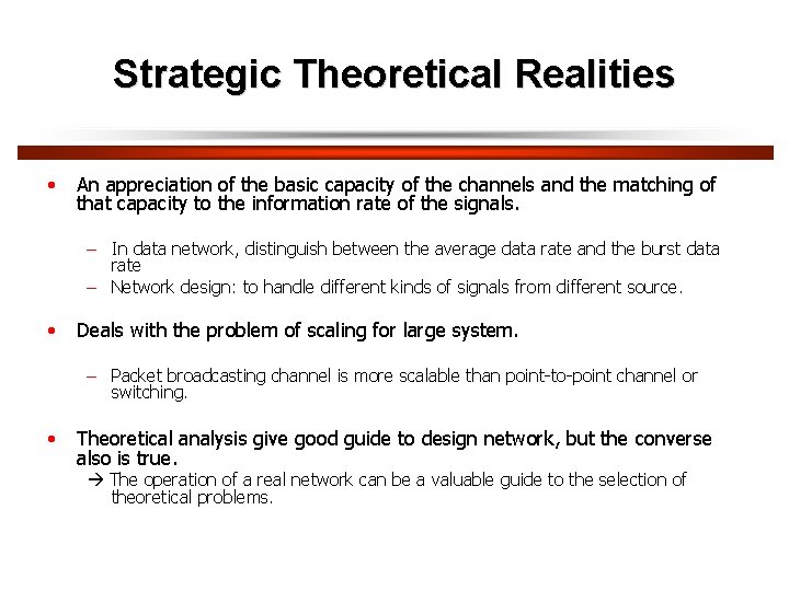 Strategic Theoretical Realities • An appreciation of the basic capacity of the channels and