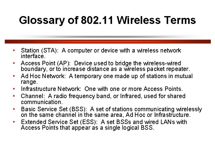 Glossary of 802. 11 Wireless Terms • Station (STA): A computer or device with