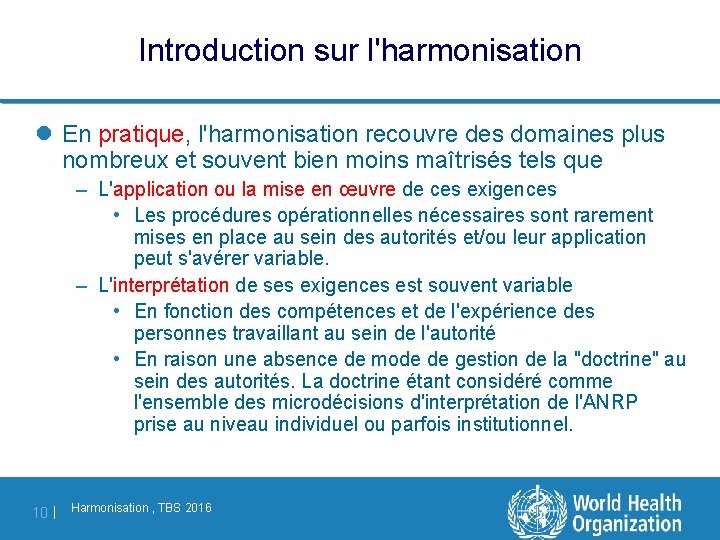 Introduction sur l'harmonisation l En pratique, l'harmonisation recouvre des domaines plus nombreux et souvent