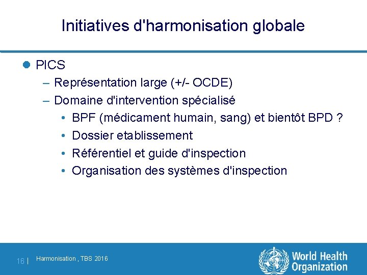 Initiatives d'harmonisation globale l PICS – Représentation large (+/- OCDE) – Domaine d'intervention spécialisé